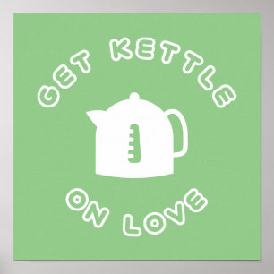 Poster Obtenez Kettle On Love