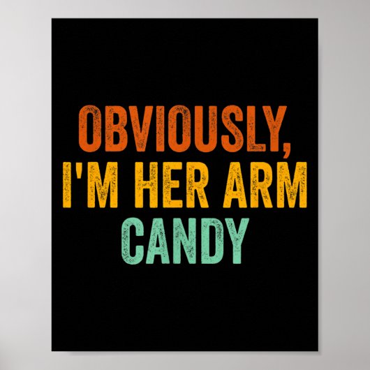 Poster Obviously, I'm Her Arm Candy Funny Sarcastic (Devant)
