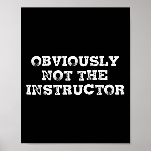 Poster Obviously Not The Instructor Funny Sayings Gift Me (Devant)