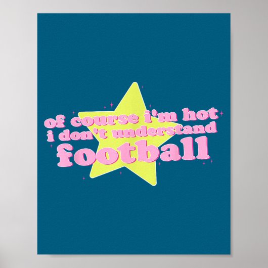 Poster Of Course I'm Hot I Don't Understand Football Funn (Devant)