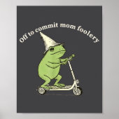 Poster Off To Commit Mom Foolery Funny Frog Meme  (Devant)