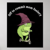 Poster Off To Commit Mom Foolery Funny Frog Mom Humor  (Devant)
