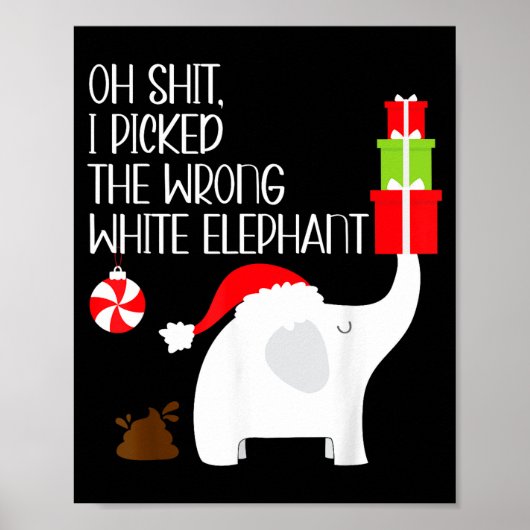 Poster Oh I Cked The Wrong White Elephant Ugly Christmas (Devant)
