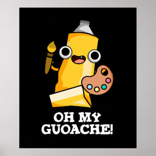 Poster Oh My Guoache Funny Artiste Peinture Pun Dark BG