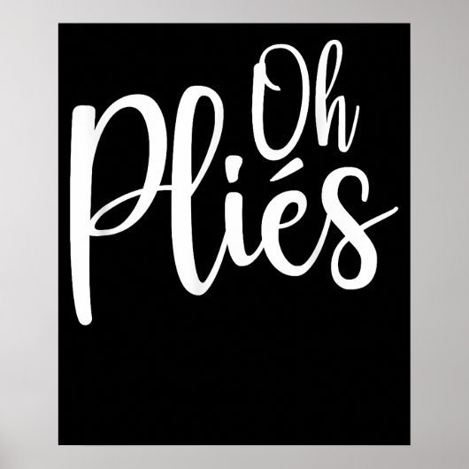 Poster Oh Plies Funny instructeur de danse de ballet (Devant)