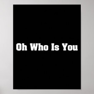 Poster Oh Qui Êtes-Vous Drôle Citation Graphique Avec Att