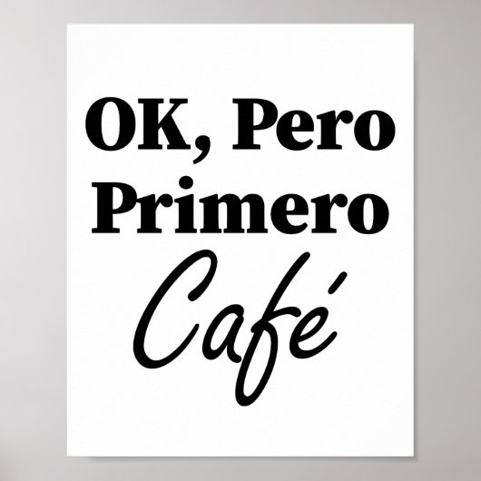 Poster Ok Pero Primero Café Funny Coffee Lover Espagnol (Devant)