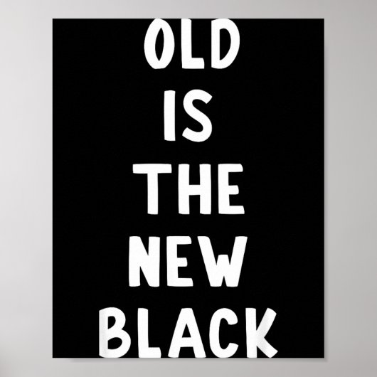 Poster Old Is The New Black Young Age Funny Saying  (Devant)