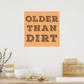 Poster Older Than Dirt      (Cuisine)