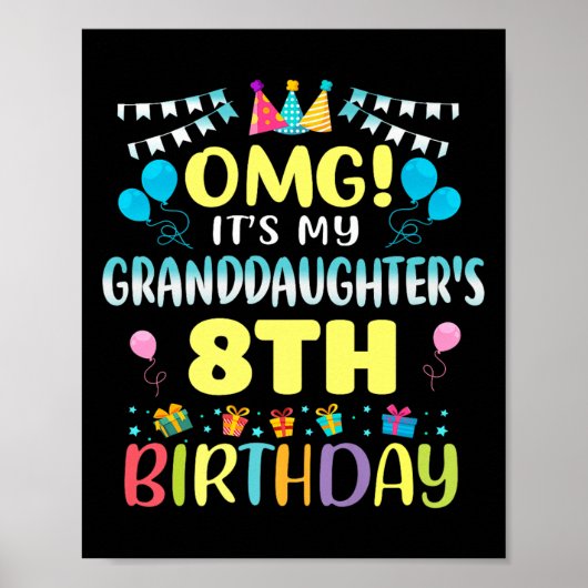 Poster Omg Its My Granddaughters 8th Birthday Sweet 8 Yea (Devant)