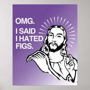 POSTER OMG, J'AI DIT QUE J'AVAIS DES FIGUES