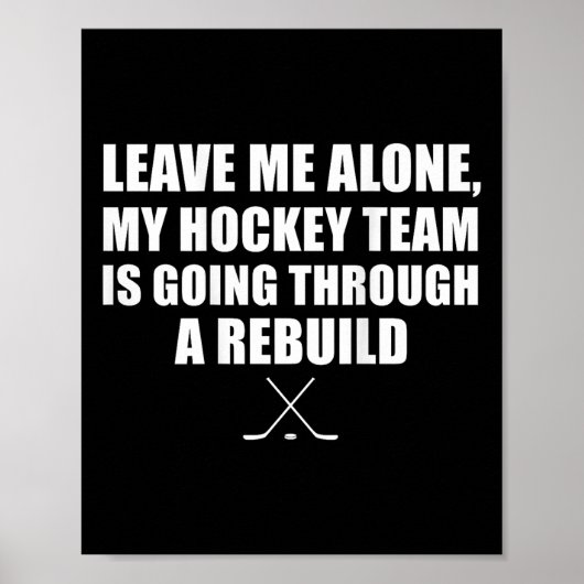 Poster (on Ck) Leave Me Alone My Hockey Team Is Going Thr (Devant)