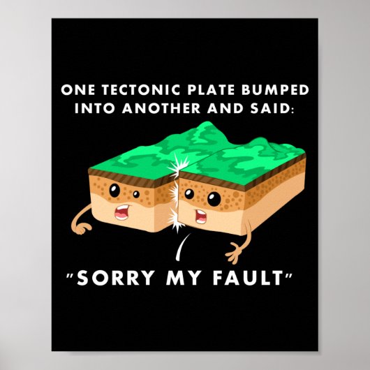 Poster One Tectonic Plate Bumped Into Another T Shirt  (Devant)