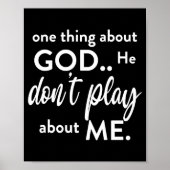 Poster One Thing About God He Don't Play About Me Long Sl (Devant)