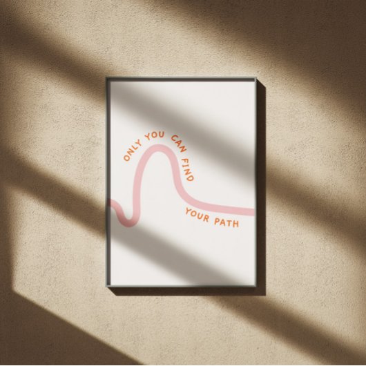 Poster Only you can find your path inspiring quote
