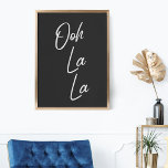 Poster Ooh La La Expression française en noir et blanc<br><div class="desc">Ooh La La - Mur de typographie simple et élégante avec une expression française populaire en noir et blanc.</div>