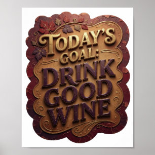 Poster Or vif OR TODAY'S GOAL BOIRE DU BON VIN