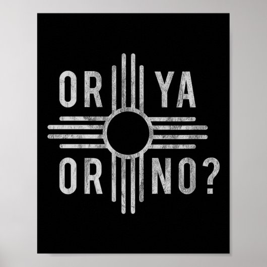Poster Or Ya, Or No_ Zia Funny New Mexico Saying  (Devant)
