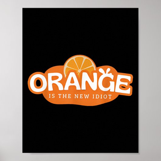 Poster Orange Is The New Idiot Lemon Bleached Funny Sayin (Devant)