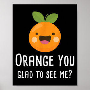 Poster Orange Vous Êtes Heureux De Me Voir Drôle Pun Frui