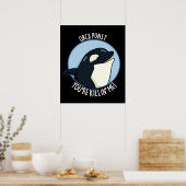 Poster Orca Puns Vous êtes Killin Me Whale Pun Dark BG (Cuisine)