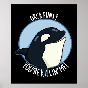 Poster Orca Puns Vous êtes Killin Me Whale Pun Dark BG