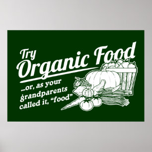Poster Organic Food - your grandparents called it "food"