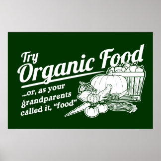 Poster Organic Food - your grandparents called it "food"
