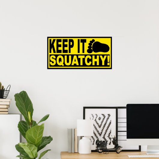 Poster Original & Best-Selling Bobo's KEEP IT SQUATCHY ! (Bureau à domicile)
