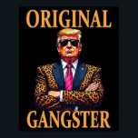 Poster Original Gangster Funny Trump Stylish Pop Art Trum<br><div class="desc">Original Gangster Funny Trump Stylish Pop Art Trump Trendy</div>