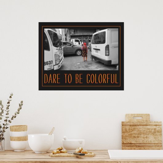 Poster Oser être coloré (Cuisine)