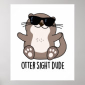 Poster Otter Sight Dude Funny Animal Pun (Devant)