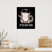 Poster Otter Sight Dude Funny Animal Pun Dark BG (Cuisine)