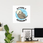 Poster Otterly adorable Funny Flottante Otter Pun (Bureau à domicile)