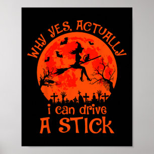 Poster Oui En Fait Je Peux Conduire Un Bâton Halloween Wi