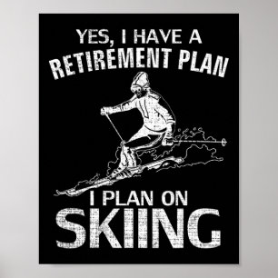 Poster Oui, j'ai un plan de retraite Ski drôle Skieur