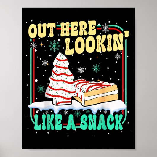 Poster Out Here Lookin' Like A Snack Christmas Cakes Debb (Devant)