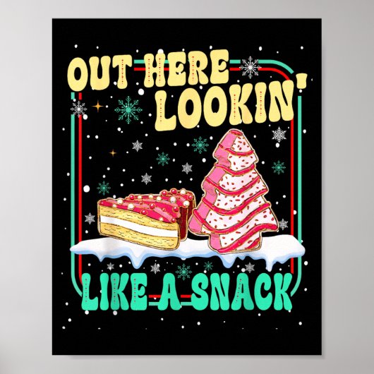 Poster Out Here Lookin' Like A Snack Christmas Cakes Debb (Devant)