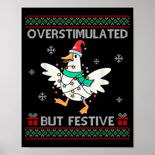Poster Overstimulated But Festive Goose Ugly Sweater Chri (Devant)
