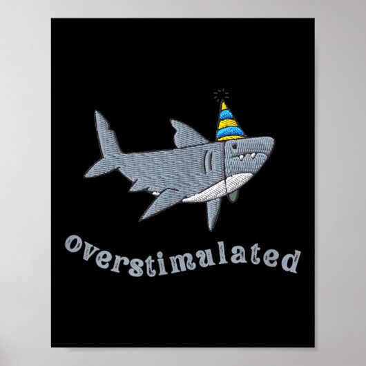 Poster Overstimulated Hat Shark Funny Birthday,men,women  (Devant)