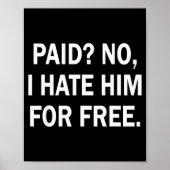 Poster Paid No I Hate Him For - Funny Sarcasm  (Devant)