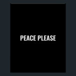 Poster Paix s'il vous plaît noir blanc minimaliste typogr<br><div class="desc">Paix s'il vous plaît texte noir et blanc minimaliste simple poster de protestation anti-guerre. Texte blanc personnalisé sur arrière - plan noir.</div>