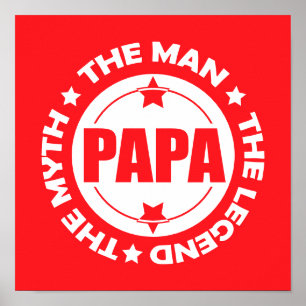 Poster Papa. L'Homme. Le Mythe. La Légende.
