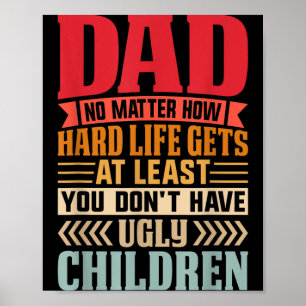 Poster Papa, peu importe à quel point la vie devient diff