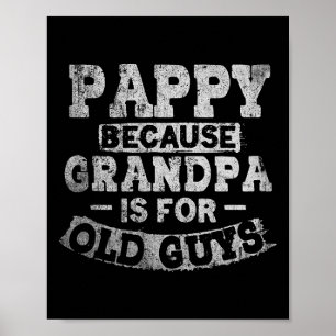 Poster Pappy Parce Que Grand-Père Est Pour Les Vieux Gars