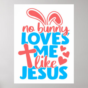 Poster Pâques Aucun Lapin Ne M'Aime Comme Jésus