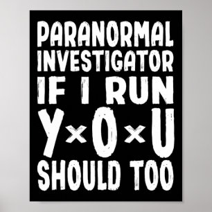 Poster Paranormal Chercheur Si Je Cours Vous Devriez Trop