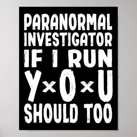 Poster Paranormal Chercheur Si Je Cours Vous Devriez Trop (Devant)