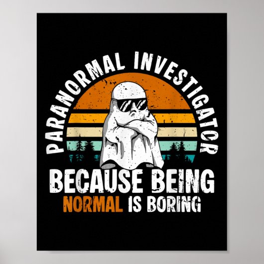 Poster Paranormal Investigator Because Being Normal Is Bo (Devant)