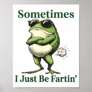 Poster Parfois je fais juste que je péte Humour de grenou